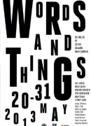 Kelimeler ve Şeyler / Words and Things, 20-31 Mayıs 2013