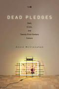 Dead Pledges: Debt, Crisis, and Twenty-First-Century Culture