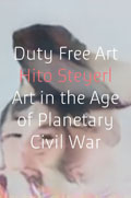 Duty Free Art: Art in the Age of Planetary Civil War 