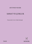"Sanat ve Çokluk", Antonio Negri, Monokl Yayınları 2013