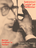 Sekizinci Cadde’ye Selamlar: Morton Feldman’ın Yazıları 