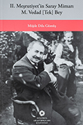 II. Meşrutiyet’in Saray Mimarı M. Vedad [Tek] Bey
